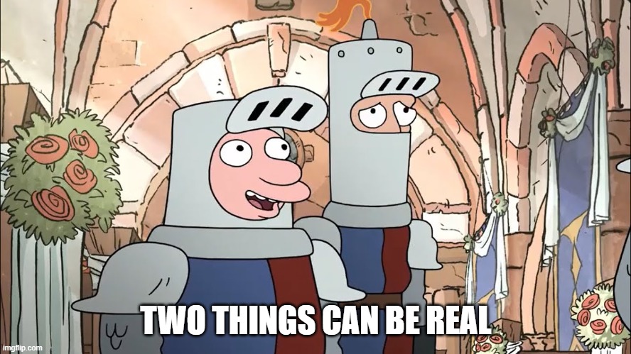 Turbish, from the Netflix show Disenchantment, saying "two things can be real"